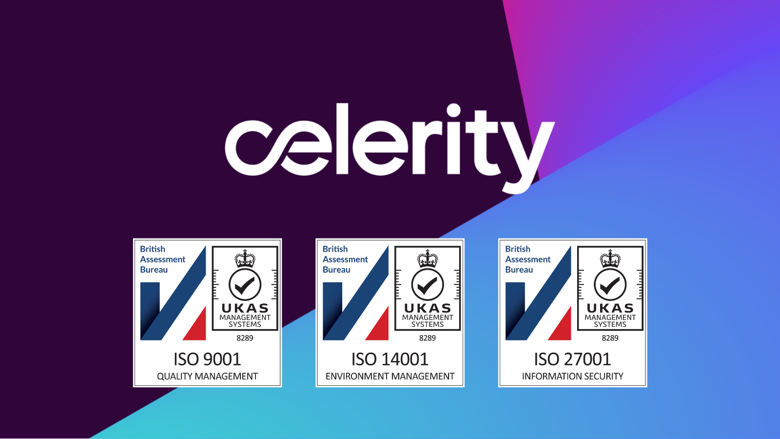 Celerity Successfully Retains 3 ISO Certifications for Standards in Quality, the Environment, and Information Security.