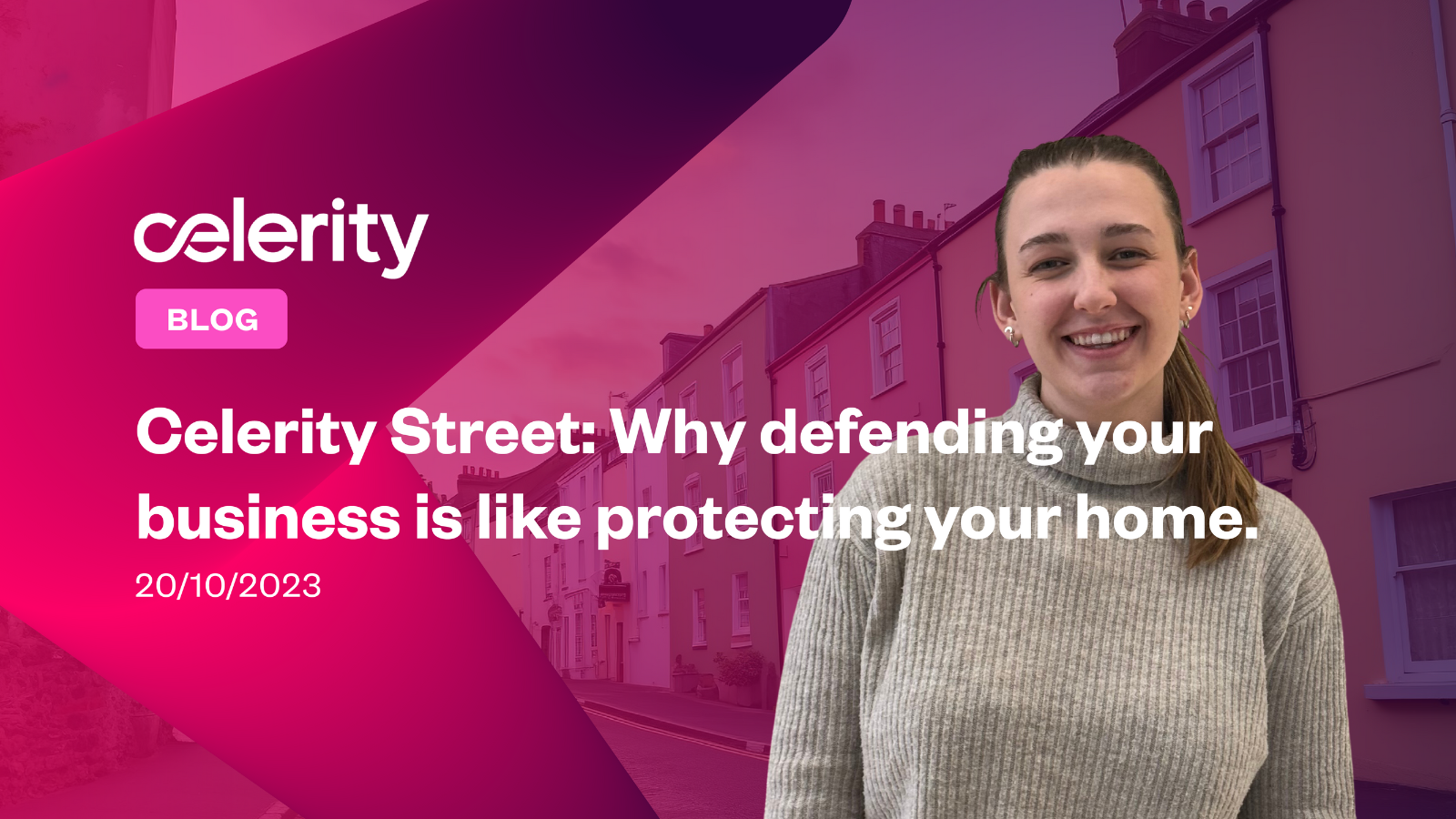 Celerity Street: Why defending your business is like protecting your home