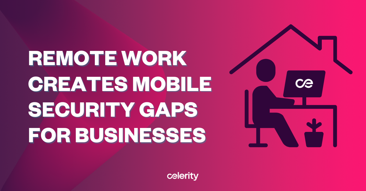UK Businesses Tackle Mobile Security Gaps in the Remote Work Boom