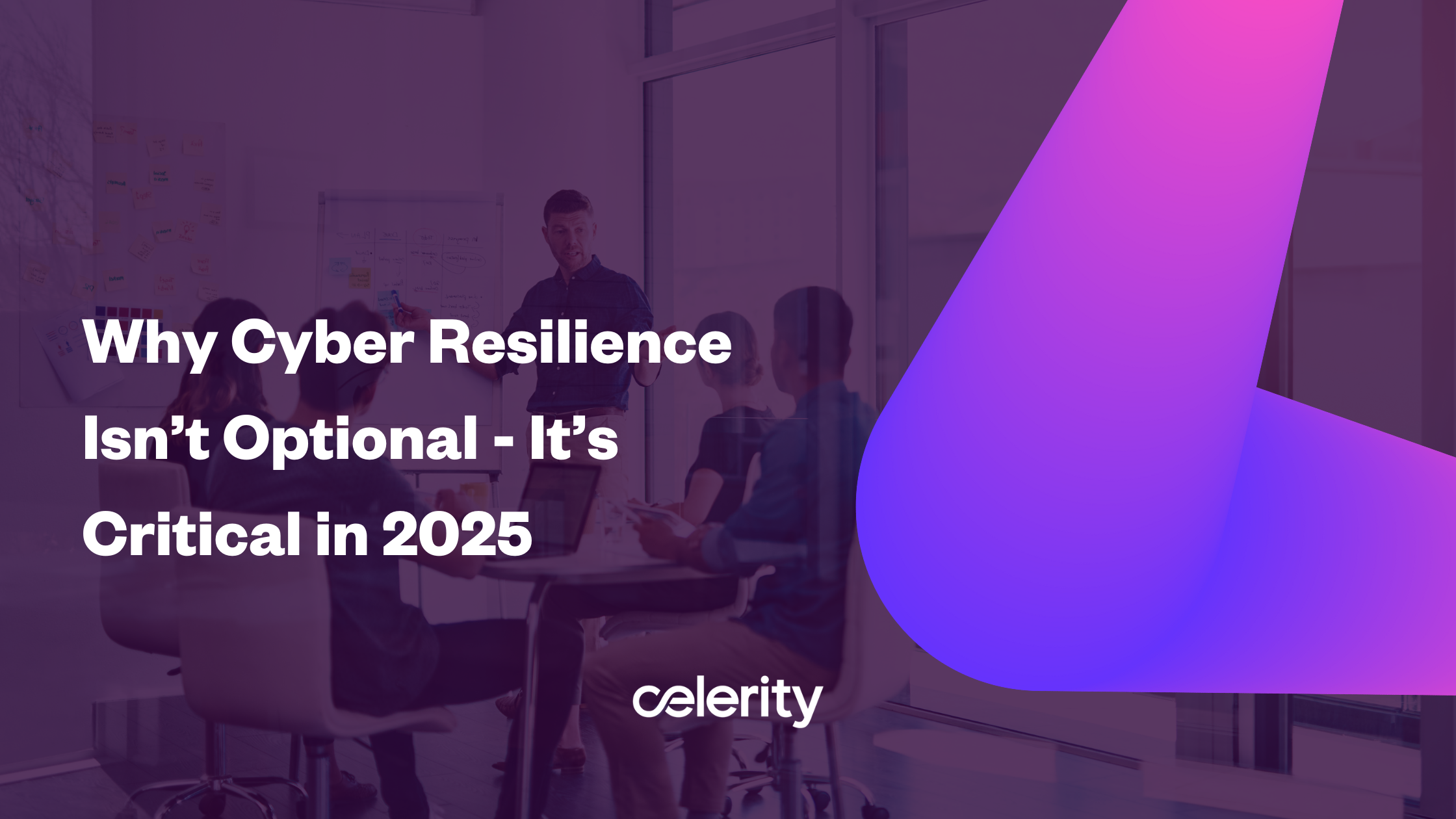Why Cyber Resilience Isn’t Optional - It’s Critical in 2025